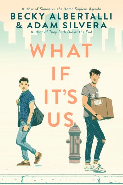 What If It's Us by Becky Albertalli and Adam Silvera.jpg